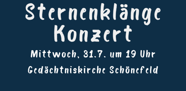 Herzliche Einladung zum Sternenklangkonzert in der Gedächtniskirche Leipzig-Schöneberg am 31.7. gehts um 19 Uhr los - unser Stefan singt mit!