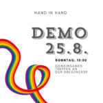 Gemeinsam demonstrieren wir am 25.8 mit dem Bündnis "Hand in Hand" für die Demokratie und ein tollerantes Deutschland. Treffen ist um 13:30 Uhr an der Dresdner59. Kommt alle!